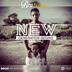 Bra Neon - New Generation Begins (Prod. by Tubhanimuzik)